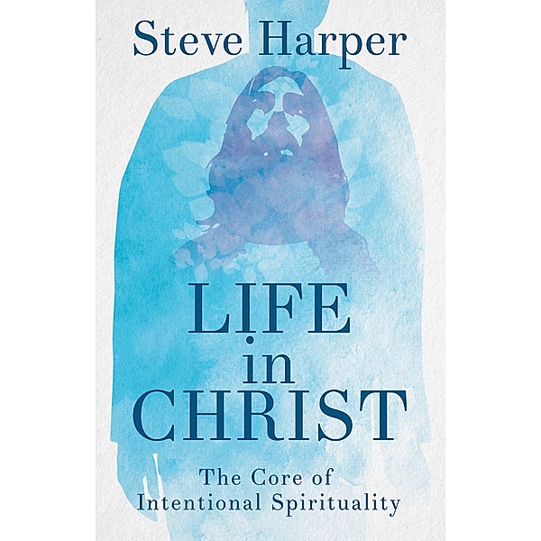 Life in Christ, Steve Harper