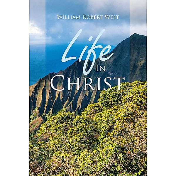 Life in Christ, William Robert West