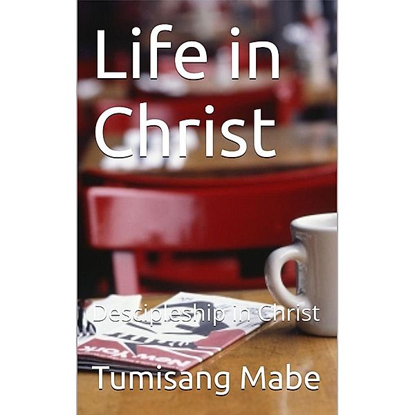 Life in Christ, Tumisang Mabe