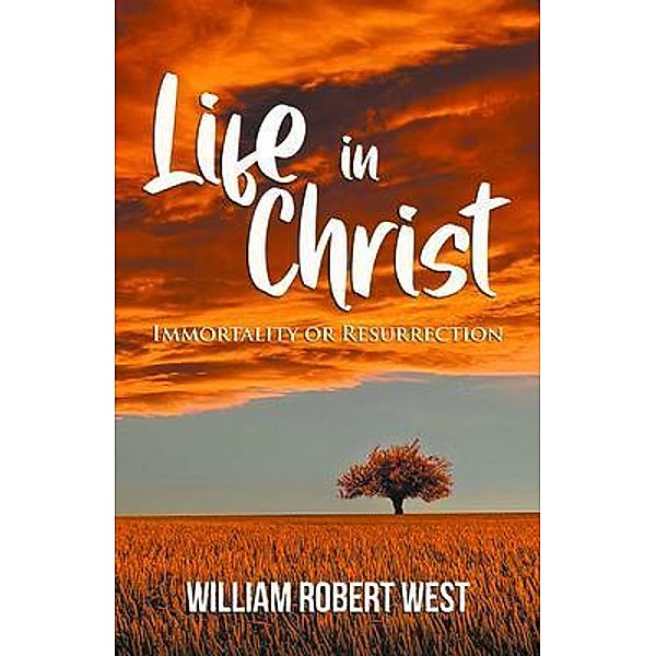 Life In Christ / Book Times LLC, William Robert West