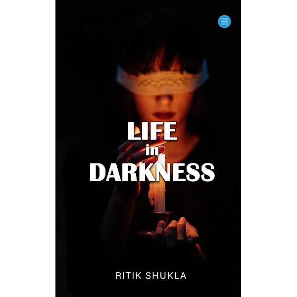 Life In Darkness, Ritik Shukla