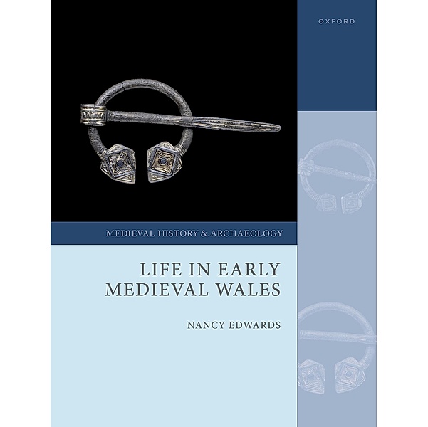 Life in Early Medieval Wales / Medieval History and Archaeology, Nancy Edwards