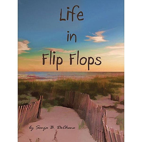 Life in Flip Flops, Sonja B. DeChene