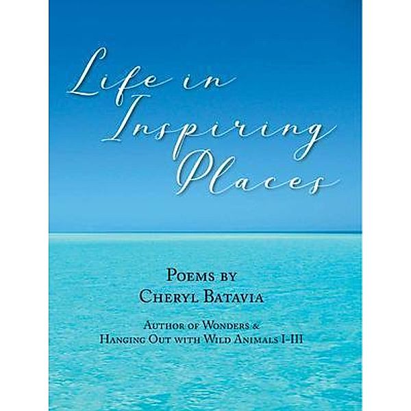 Life in Inspiring Places, Cheryl Batavia