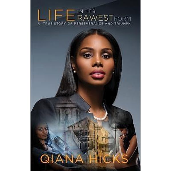 Life In Its Rawest Form / Words Of Inspiration Publishing, Qiana S Hicks