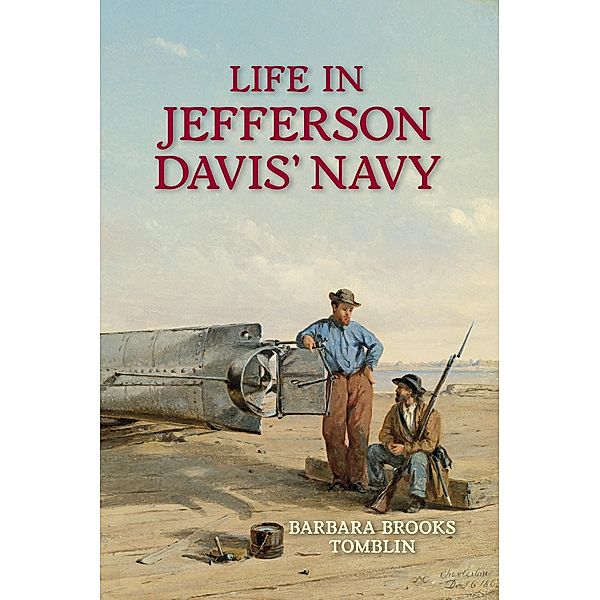 Life in Jefferson Davis' Navy, Barbara B Tomblin