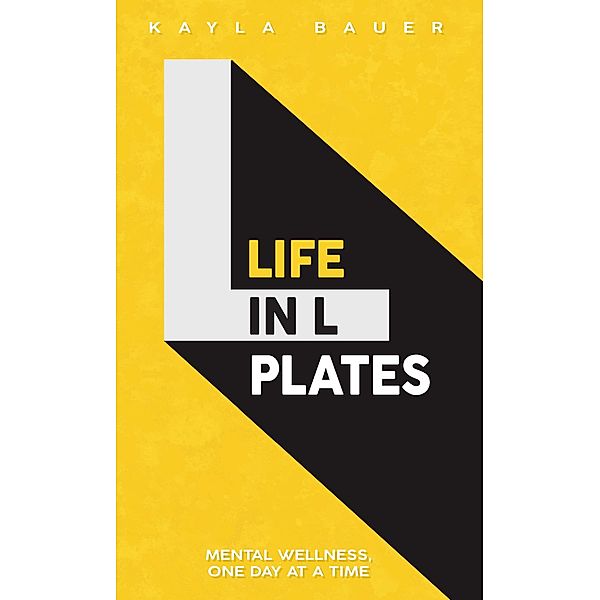 Life in L Plates, Kayla Bauer