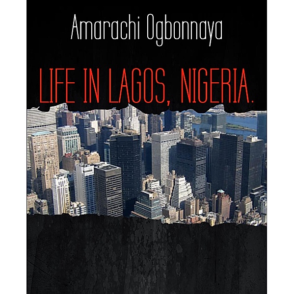 LIFE IN LAGOS, NIGERIA., Amarachi Ogbonnaya