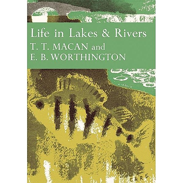 Life in Lakes and Rivers / Collins New Naturalist Library Bd.15, T. T. Macan, E. B. Worthington