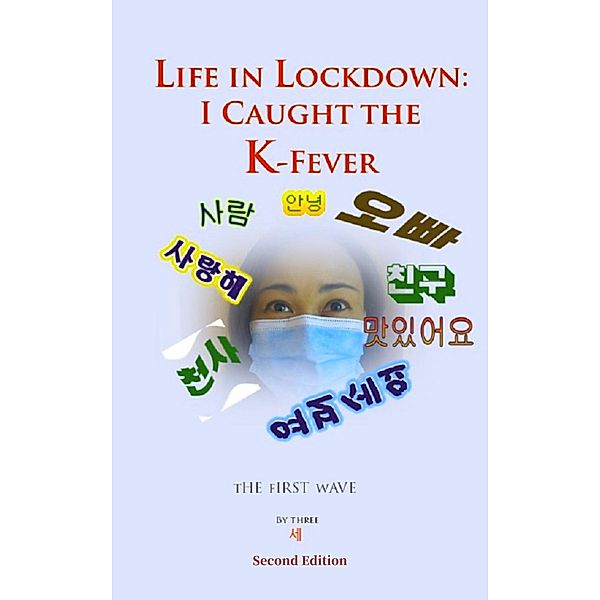 Life in Lockdown: I Caught the K-Fever, Three Se