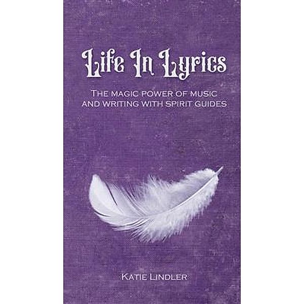 Life In Lyrics / Wyrd & Wyld Publishing, Katie Lindler