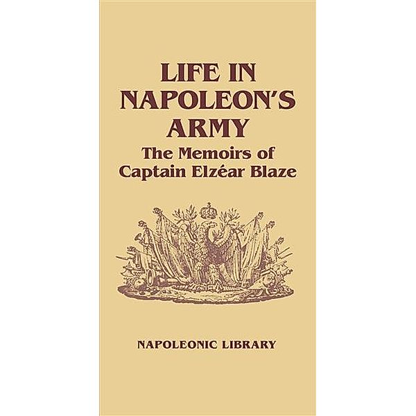Life In Napoleon's Army, Philip Haythornthwaite