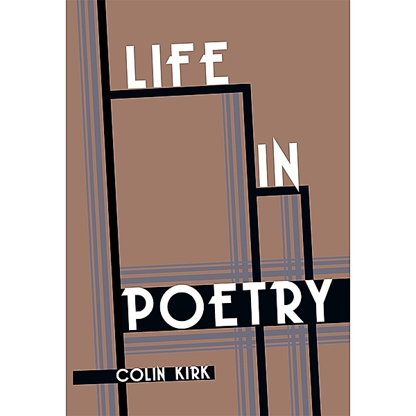 Life in Poetry, Colin Kirk