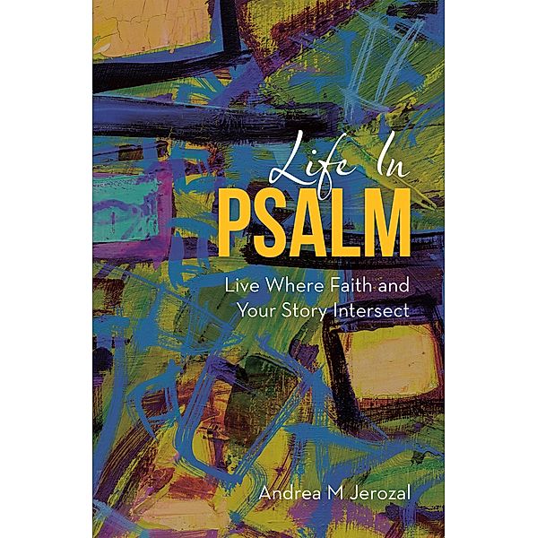 Life in Psalm, Andrea M Jerozal