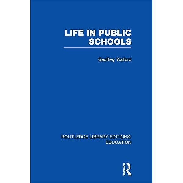 Life in Public Schools (RLE Edu L), Geoffrey Walford