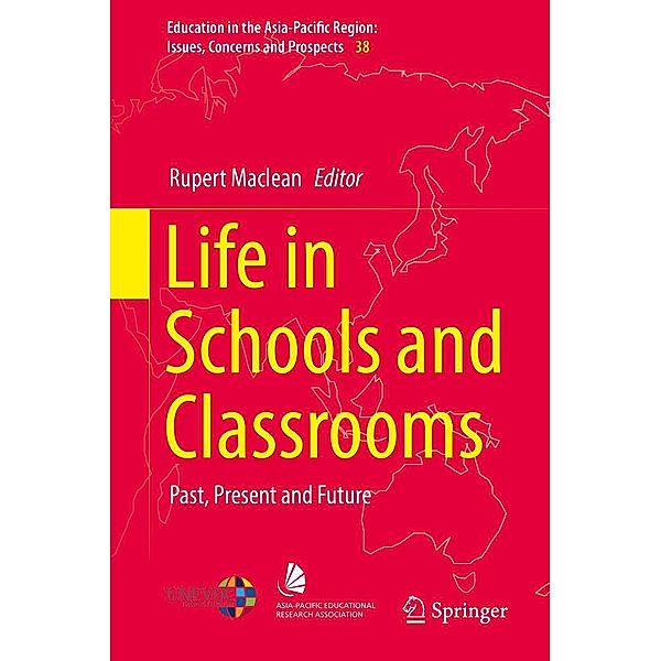 Life in Schools and Classrooms / Education in the Asia-Pacific Region: Issues, Concerns and Prospects Bd.38