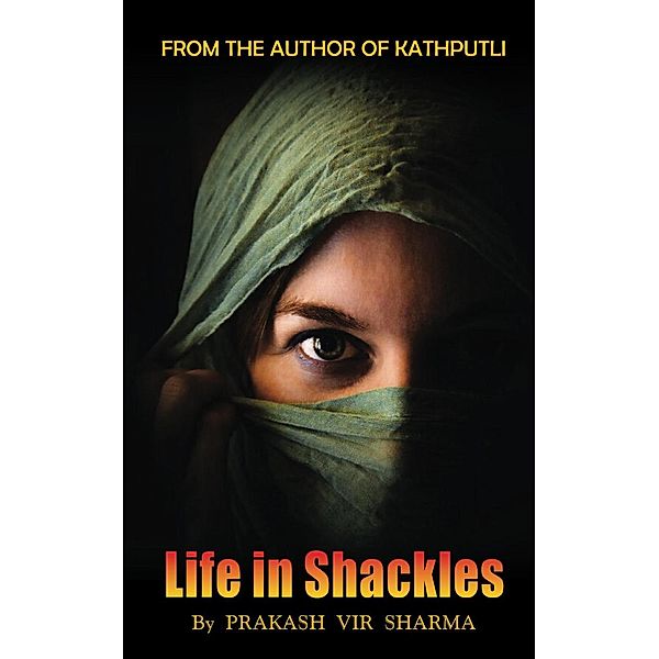 Life In Shackles, Prakash Vir Sharma