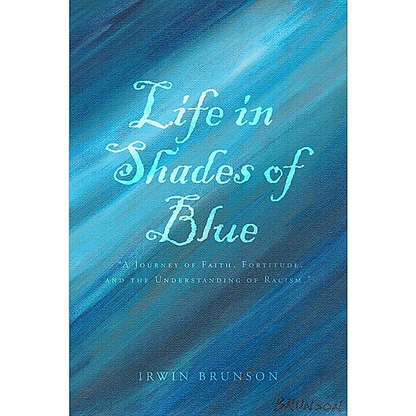 Life in Shades of Blue, Irwin Brunson