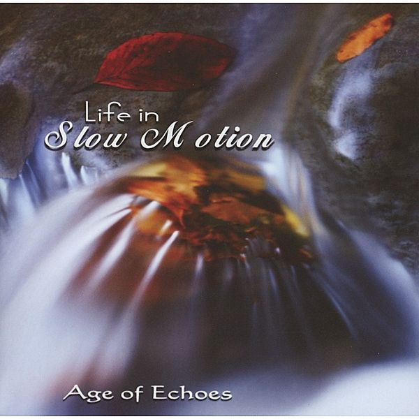 Life In Slow Motion, Age Of Echoes