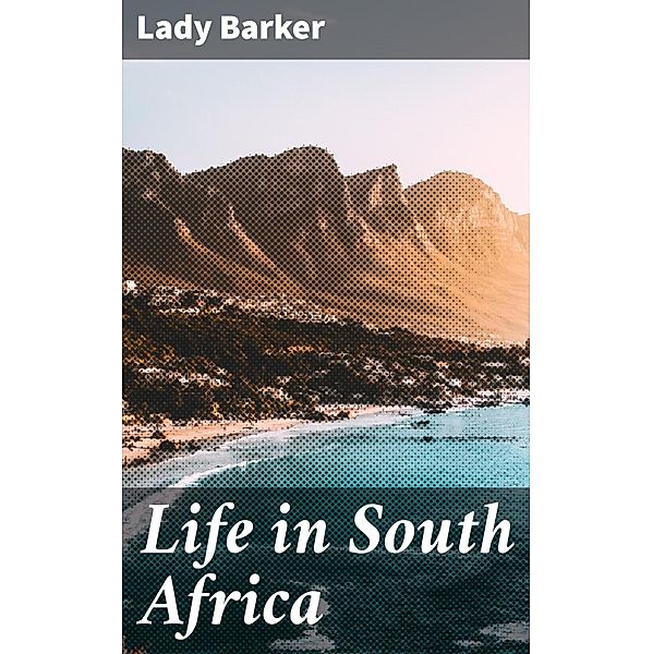 Life in South Africa, Lady Barker