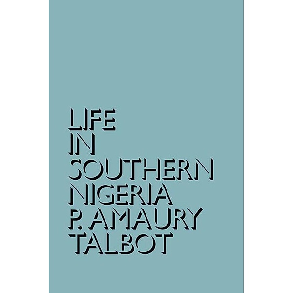 Life in Southern Nigeria, Percy Amaury Talbot