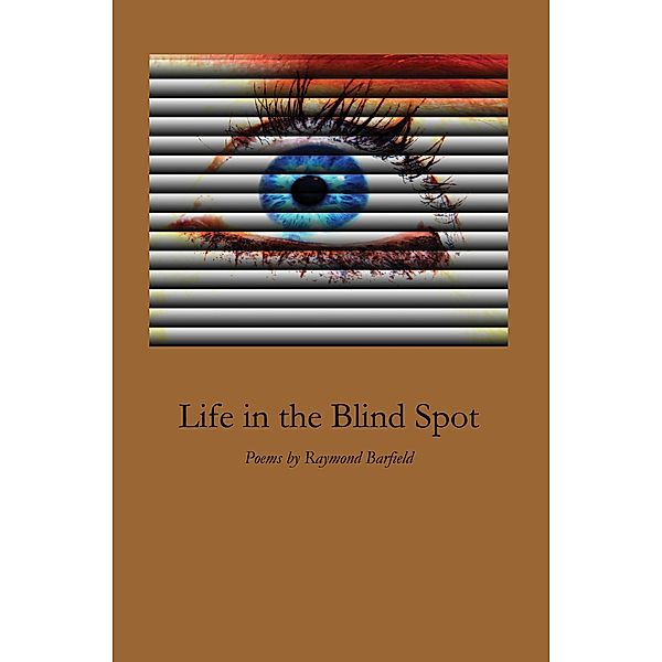 Life in the Blind Spot, Raymond Barfield