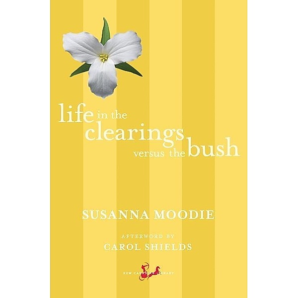 Life in the Clearings versus the Bush / New Canadian Library, Susanna Moodie