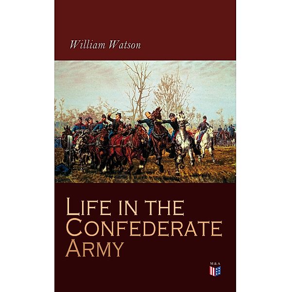 Life in the Confederate Army, William Watson