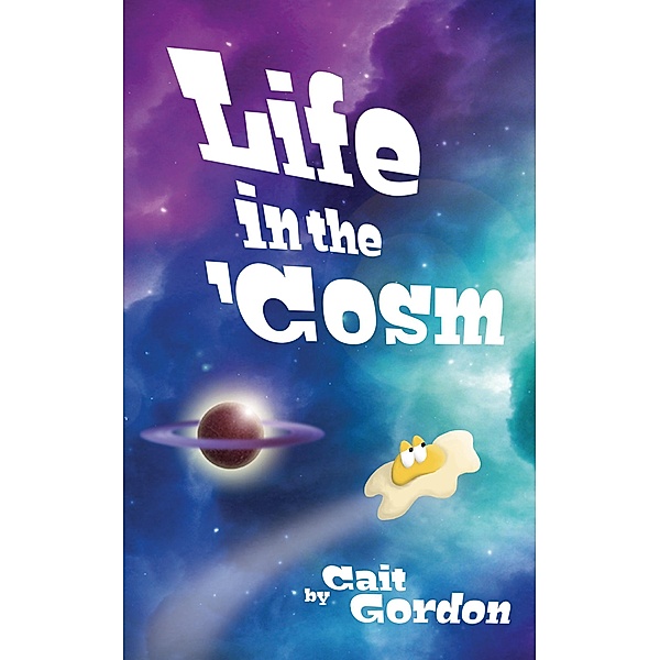 Life in the 'Cosm, Cait Gordon