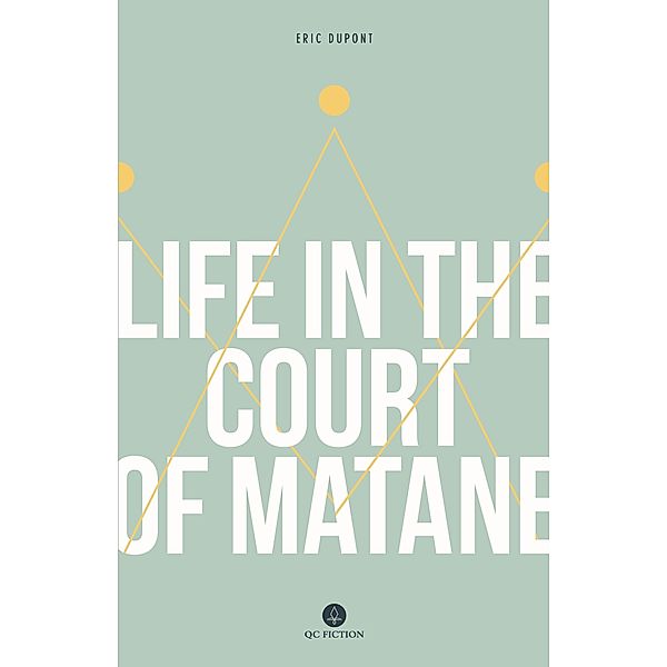 Life in the Court of Matane, Eric Dupont