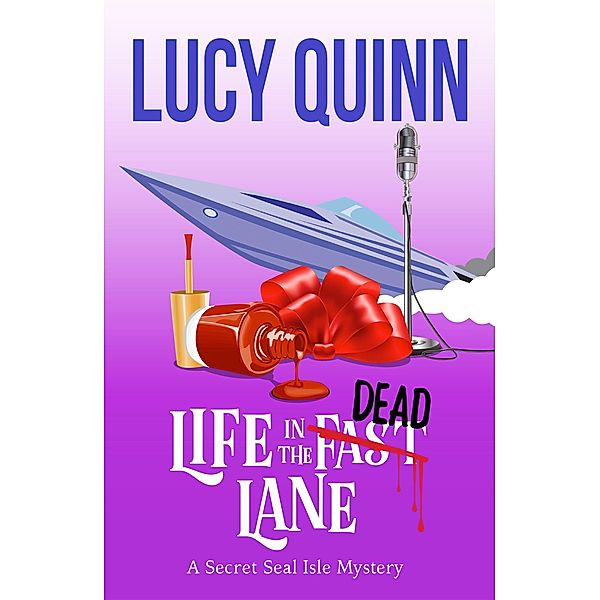 Life in the Dead Lane (Secret Seal Isle Mysteries, Book 2) / Secret Seal Isle Mysteries, Lucy Quinn