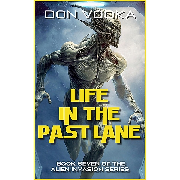 Life In The Past Lane (Dazzle Shelton - Alien Invasion Series, #8) / Dazzle Shelton - Alien Invasion Series, Don Vodka