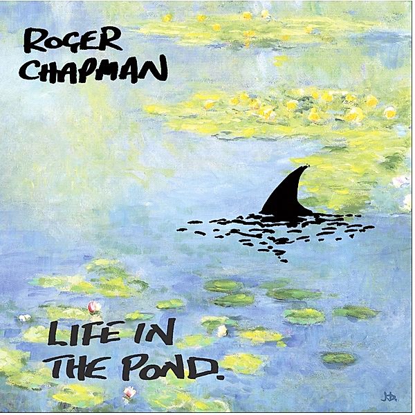 Life In The Pond, Roger Chapman