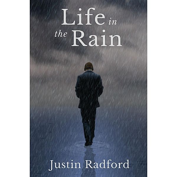 Life in the Rain, Justin Radford