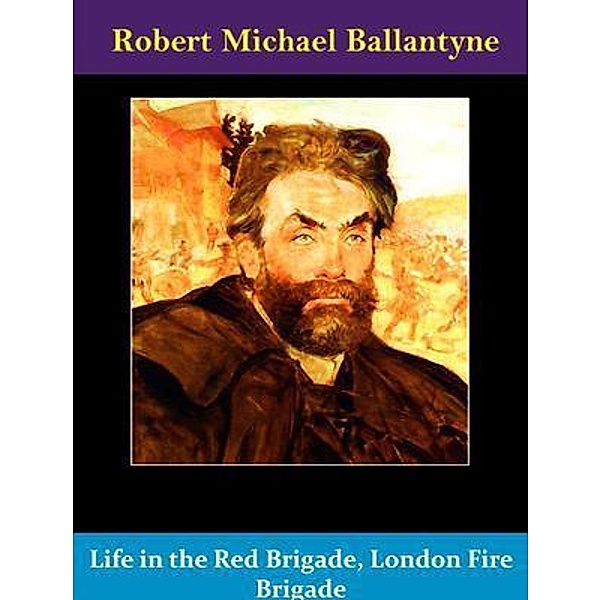 Life in the Red Brigade, London Fire Brigade / Spotlight Books, Robert Michael Ballantyne