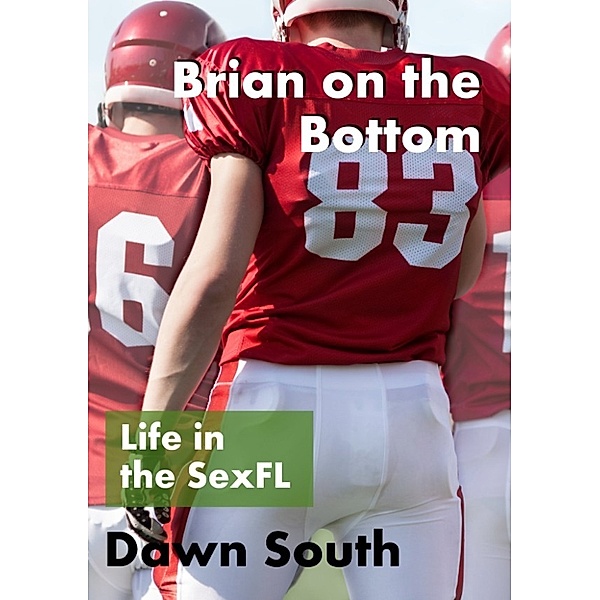 Life in the SexFL: Brian on the Bottom, Dawn South