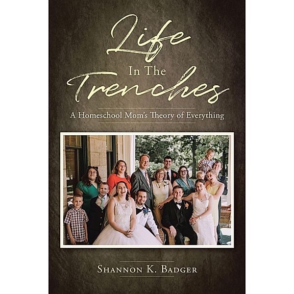 Life in the Trenches, Shannon K. Badger