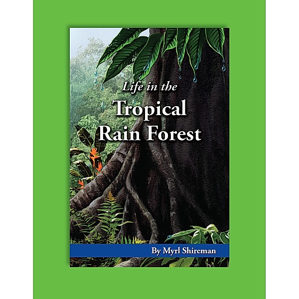 Life in the Tropical Rain Forest, Myrl Shireman