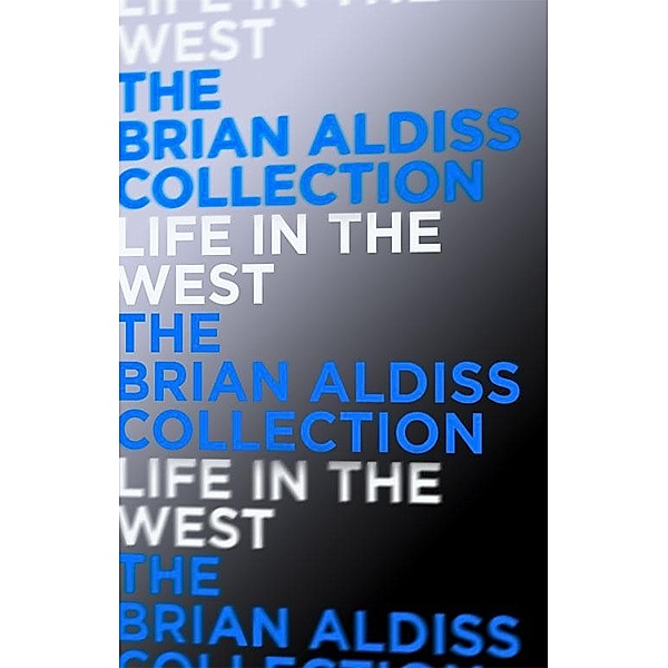 Life in the West / The Squire Quartet Bd.1, Brian Aldiss