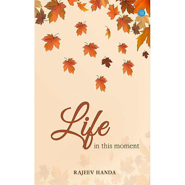 Life In This Moment, Rajeev Handa