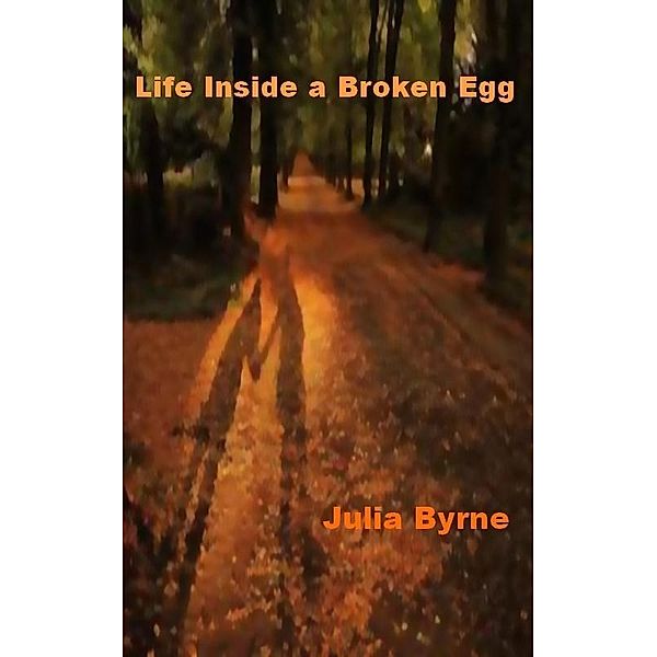 Life Inside a Broken Egg / Julia Byrne, JULIA BYRNE