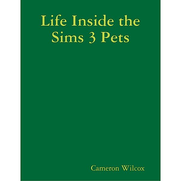 Life Inside the Sims 3 Pets, Cameron Wilcox