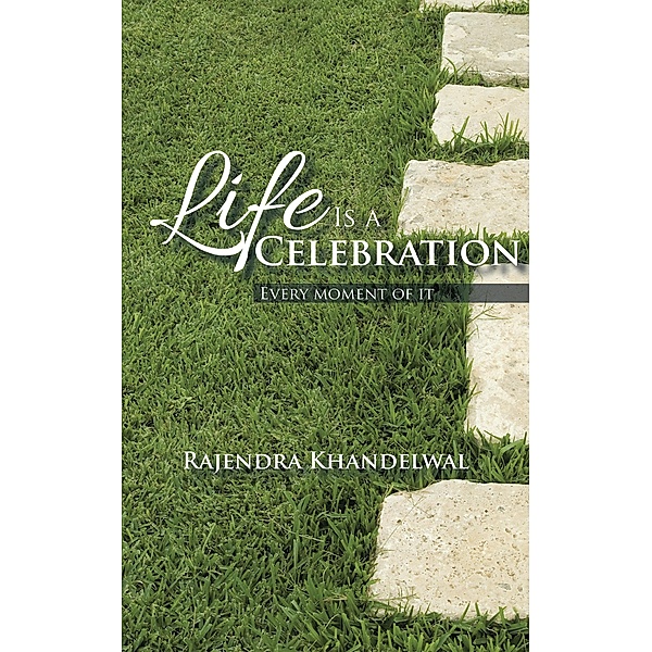 Life Is a Celebration, Rajendra Khandelwal