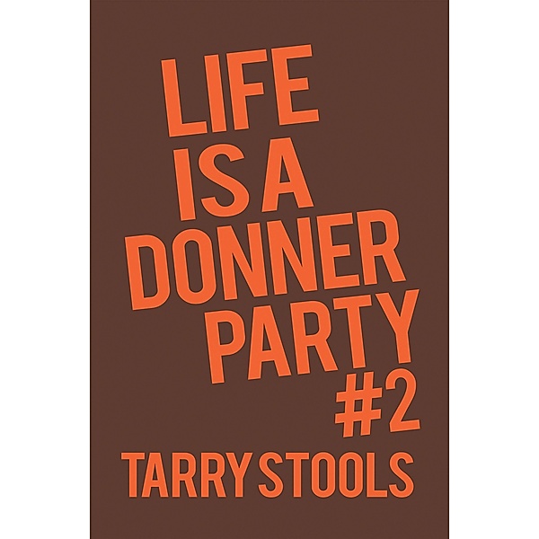Life Is a Donner Party #2, Tarry Stools