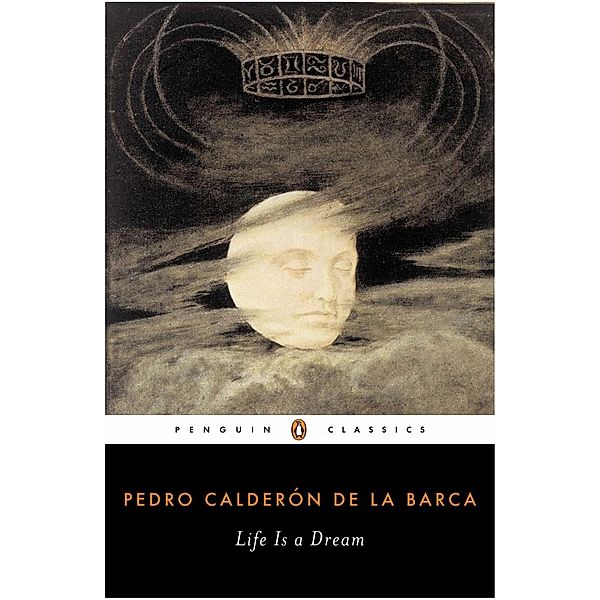 Life Is a Dream, Pedro Calderon de la Barca