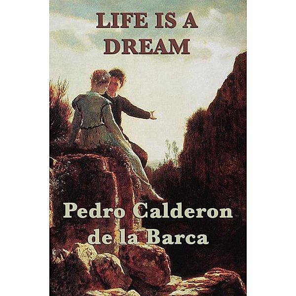 Life is a Dream, Pedro Calderon de Barca