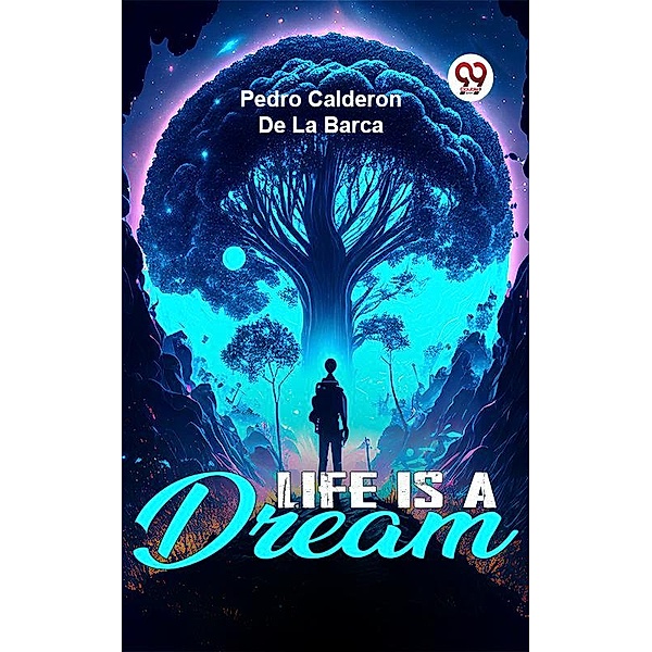Life Is A Dream, Pedro Calderon De La Barca