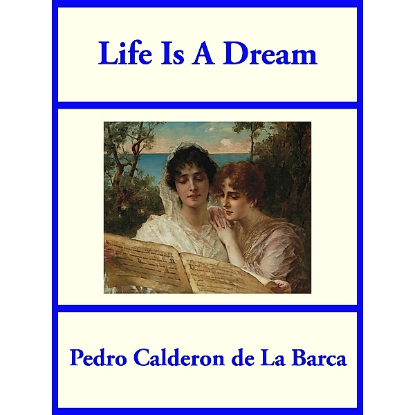 Life Is A Dream / SMK Books, Pedro Calderon De La Barca