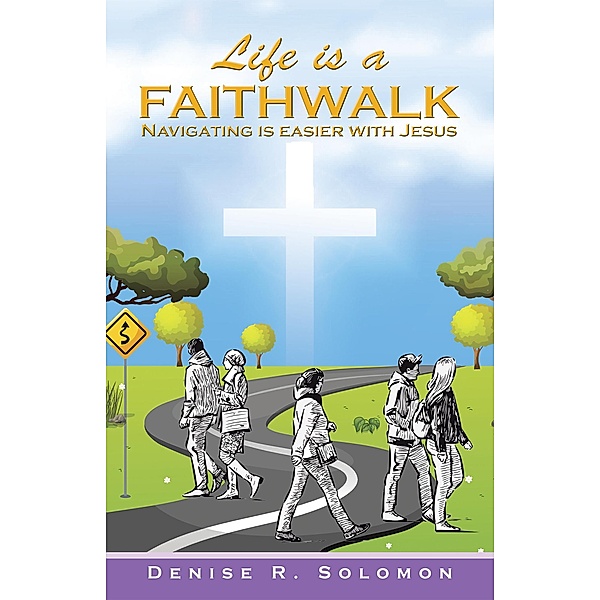 Life Is a Faithwalk, Denise R. Solomon