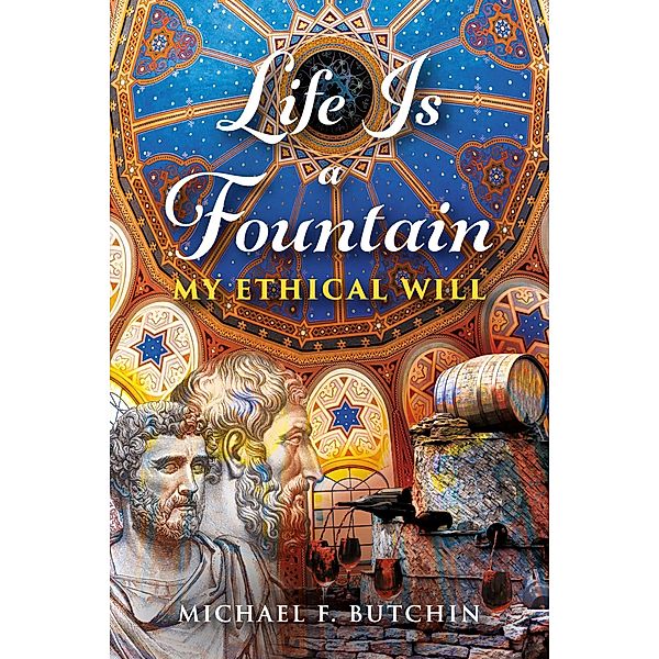 Life Is a Fountain / Epikoros Publishing, Michael F. Butchin